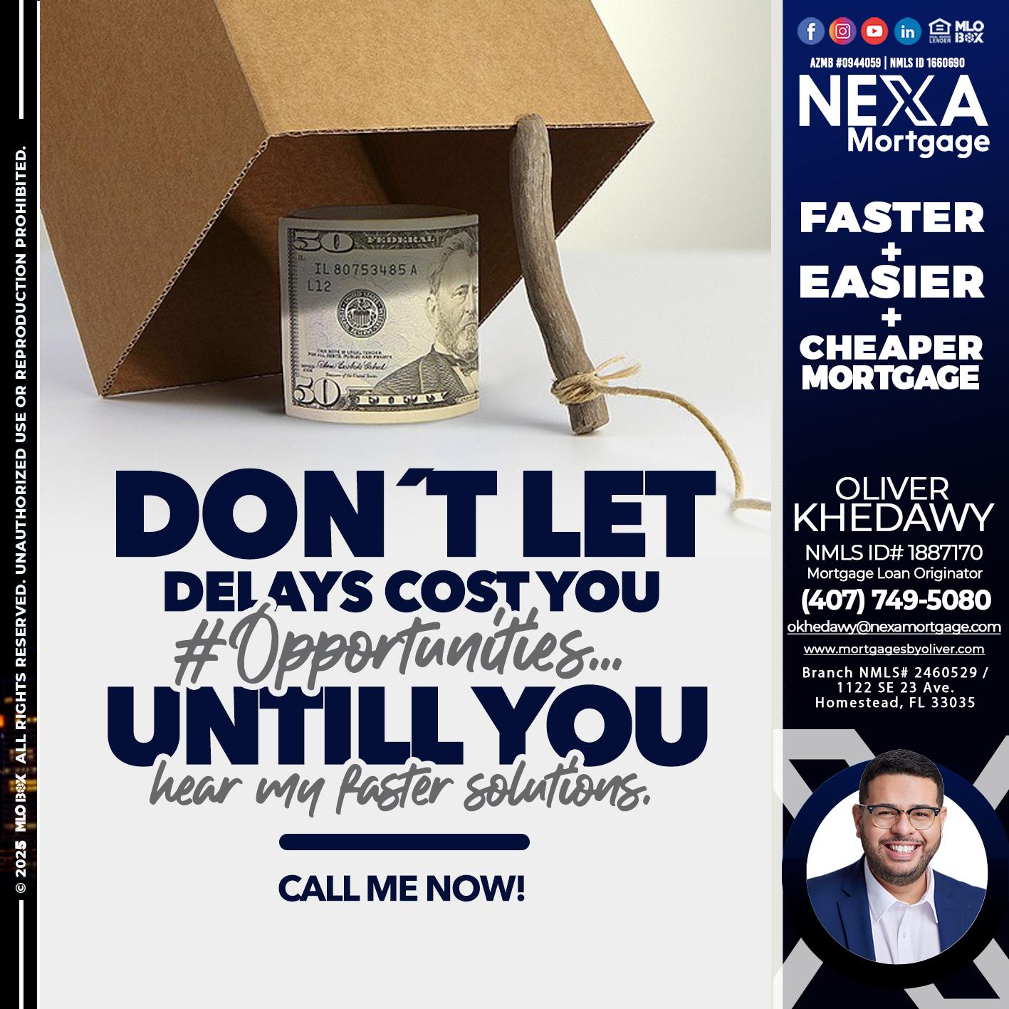 DONT LET DELAYS - Oliver Khedawy -Mortgage Loan Originator